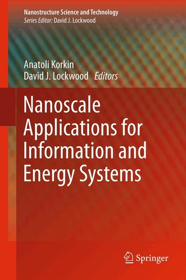 Anatoli Korkin, David J. Lockwood - Nanoscale Applications for Information and Energy Systems, Inbunden