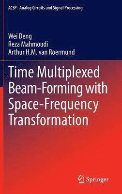 bokomslag Time Multiplexed Beam-Forming with Space-Frequency Transformation