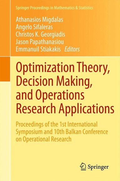 Athanasios Migdalas, Angelo Sifaleras, Christos K Georgiadis, Jason Papathanasiou, Emmanouil Stiakakis - Optimization Theory, Decision Making, and Operations Research Applications, Inbunden