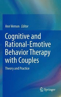 Cognitive and Rational-Emotive Behavior Therapy with Couples