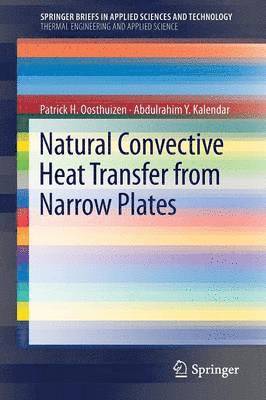 Patrick H. Oosthuizen, Abdulrahim Kalendar - Natural Convective Heat Transfer from Narrow Plates, Häftad