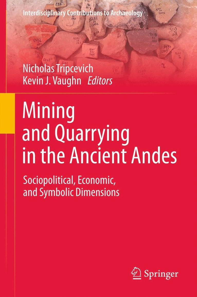 Nicholas Tripcevich, Kevin J. Vaughn - Mining and Quarrying in the Ancient Andes, Inbunden