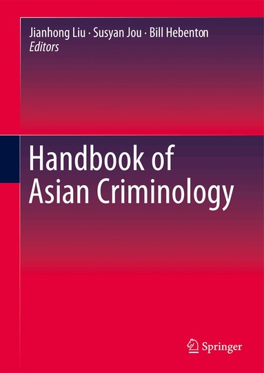 Jianhong Liu, Bill Hebenton, Susyan Jou - Handbook of Asian Criminology, Inbunden