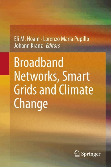 Eli M. Noam, Lorenzo Maria Pupillo, Johann J. Kranz - Broadband Networks, Smart Grids and Climate Change, Inbunden
