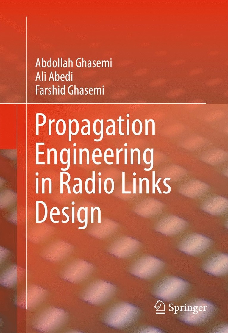 Abdollah Ghasemi, Ali Abedi, Farshid Ghasemi - Propagation Engineering in Radio Links Design, Inbunden
