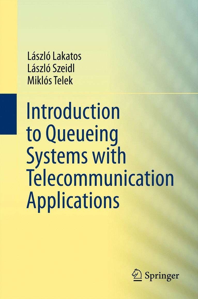 Laszlo Lakatos, Laszlo Szeidl, Miklos Telek - Introduction to Queueing Systems with Telecommunication Applications, Inbunden