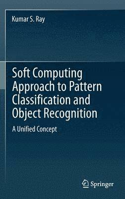 Soft Computing Approach to Pattern Classification and Object Recognition 1