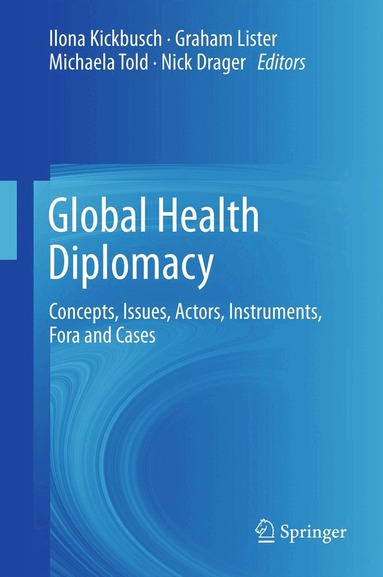 Ilona Kickbusch, Graham Lister, Michaela Told, Nick Drager - Global Health Diplomacy, Inbunden