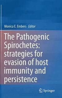 bokomslag The Pathogenic Spirochetes: strategies for evasion of host immunity and persistence