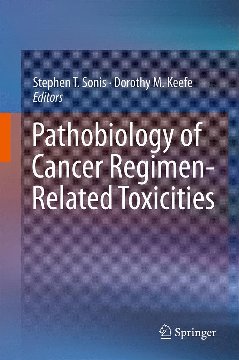 Stephen T. Sonis, Dorothy M. Keefe - Pathobiology of Cancer Regimen-Related Toxicities, Inbunden