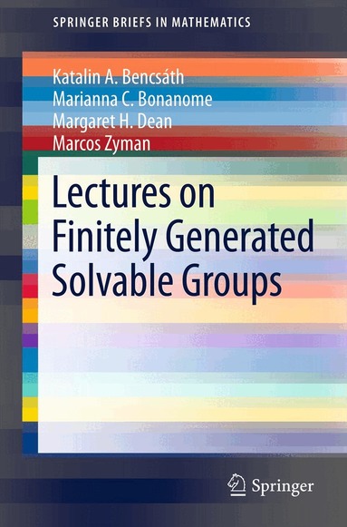Katalin A. Bencsath, Marianna C. Bonanome, Margaret H. Dean, Marcos Zyman - Lectures on Finitely Generated Solvable Groups, Häftad