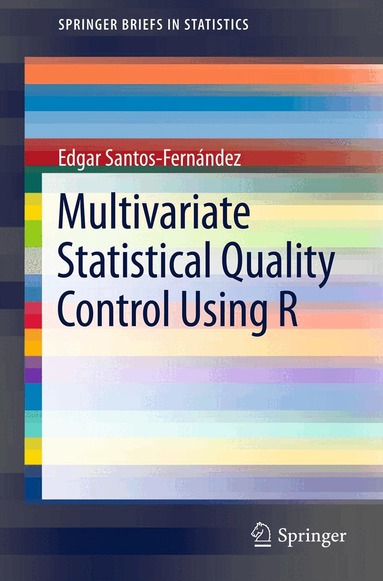 Edgar Santos-Fernández - Multivariate Statistical Quality Control Using R, Häftad