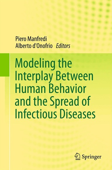 Piero Manfredi, Alberto D'Onofrio - Modeling the Interplay Between Human Behavior and the Spread of Infectious Diseases, Inbunden