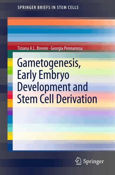 Tiziana A.L. Brevini, PENNAROSSA GEORGIA - Gametogenesis, Early Embryo Development and Stem Cell Derivation, Häftad