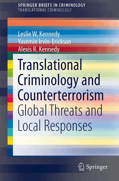Leslie W. Kennedy, Yasemin Irvin-Erickson, Alexis R. Kennedy - Translational Criminology and Counterterrorism, Häftad