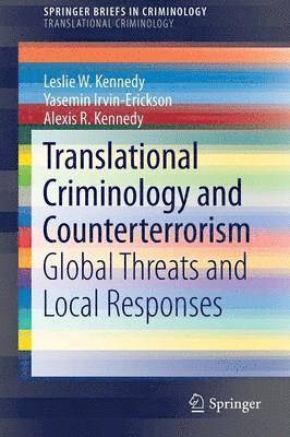 Leslie W. Kennedy, Yasemin Irvin-Erickson, Alexis R. Kennedy - Translational Criminology and Counterterrorism, Häftad