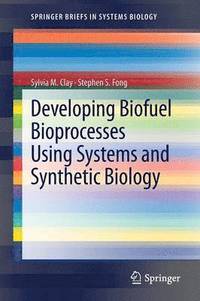 bokomslag Developing Biofuel Bioprocesses Using Systems and Synthetic Biology