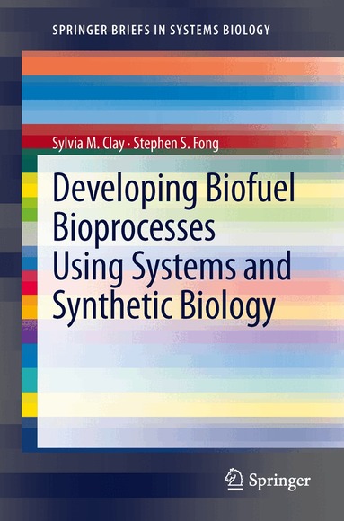 Sylvia M. Clay, Stephen S. Fong - Developing Biofuel Bioprocesses Using Systems and Synthetic Biology, Häftad