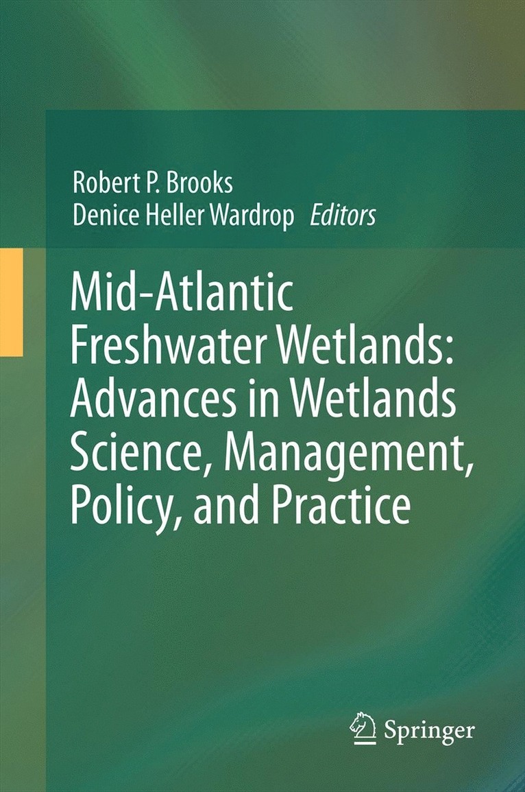 Robert P. Brooks, Denice Heller Wardrop - Mid-Atlantic Freshwater Wetlands: Advances in Wetlands Science, Management, Policy, and Practice, Inbunden