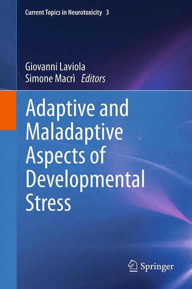 Giovanni Laviola, Simone Macrì - Adaptive and Maladaptive Aspects of Developmental Stress, Inbunden