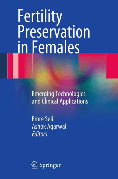 Emre Seli, Ashok Agarwal - Fertility Preservation in Females, Häftad