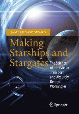 James F. Woodward - Making Starships and Stargates, Häftad