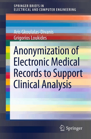Aris Gkoulalas-Divanis, Grigorios Loukides - Anonymization of Electronic Medical Records to Support Clinical Analysis, Häftad
