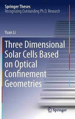 Three Dimensional Solar Cells Based on Optical Confinement Geometries