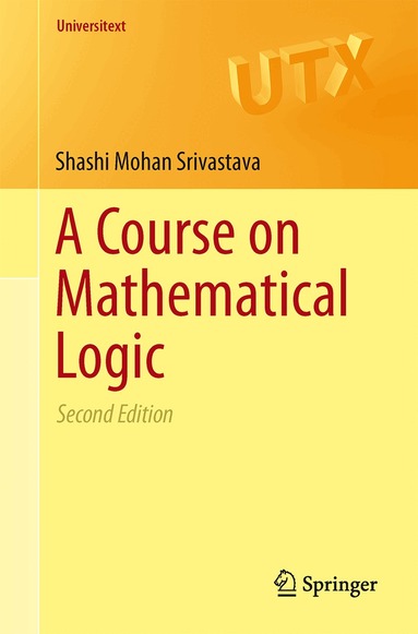 Shashi Mohan Srivastava - Course on Mathematical Logic, Häftad