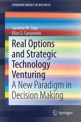 Caroline M. Sipp, Carayannis Elias G., Dr Carayannis, Elias G. - Real Options and Strategic Technology Venturing, Häftad