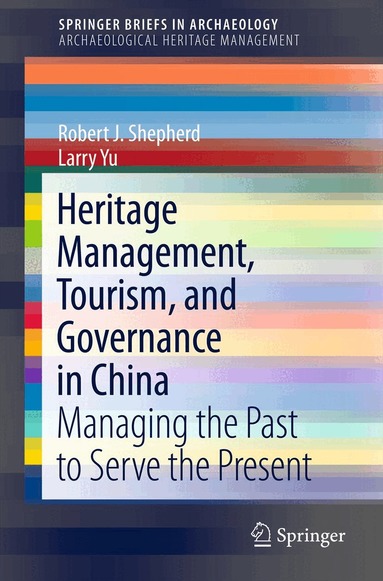 Robert J. Shepherd, Larry Yu - Heritage Management, Tourism, and Governance in China, Häftad