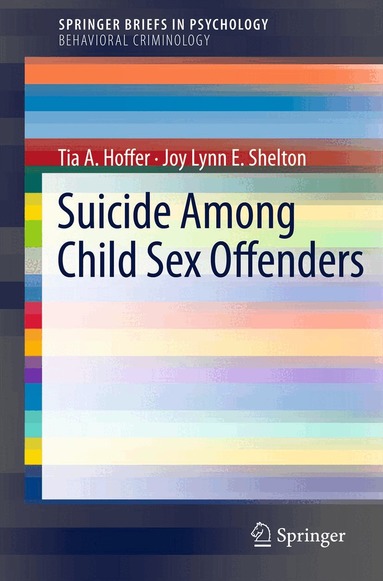 Tia A. Hoffer, Joy Lynn E. Shelton - Suicide Among Child Sex Offenders, Häftad