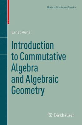 Introduction to Commutative Algebra and Algebraic Geometry 1