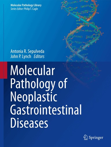 Antonia R. Sepulveda, John P. Lynch - Molecular Pathology of Neoplastic Gastrointestinal Diseases, Inbunden