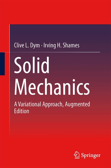 Clive L. Dym, Irving H. Shames - Solid Mechanics, Inbunden