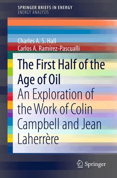 Charles A. S. Hall, Carlos A. Ramírez-Pascualli - First Half of the Age of Oil, Häftad