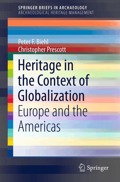 Peter F. Biehl, Christopher Prescott - Heritage in the Context of Globalization, Häftad