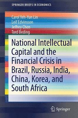 National Intellectual Capital and the Financial Crisis in Brazil, Russia, India, China, Korea, and South Africa 1