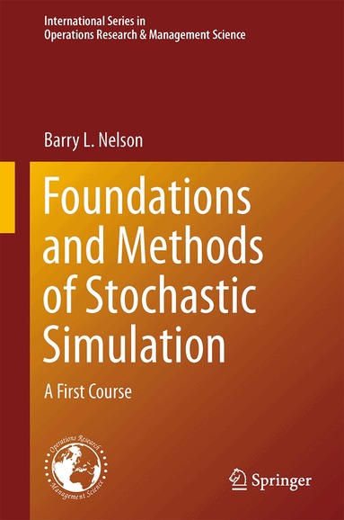 Barry Nelson - Foundations and Methods of Stochastic Simulation, Inbunden