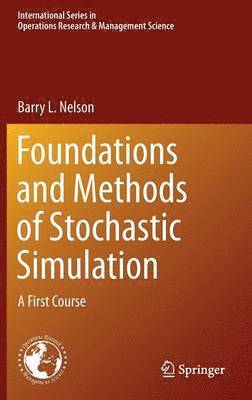 Barry Nelson - Foundations and Methods of Stochastic Simulation, Inbunden