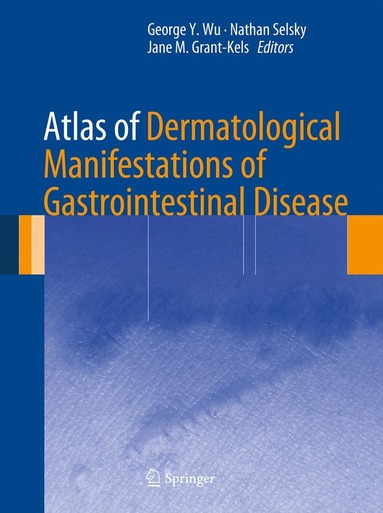 George Y. Wu, Nathan Selsky, Jane M. Grant-Kels - Atlas of Dermatological Manifestations of Gastrointestinal Disease, Inbunden