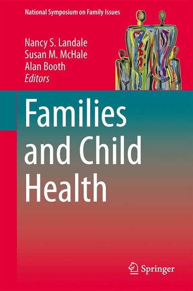 Nancy S Landale, Susan M McHale, Alan Booth - Families and Child Health, Inbunden