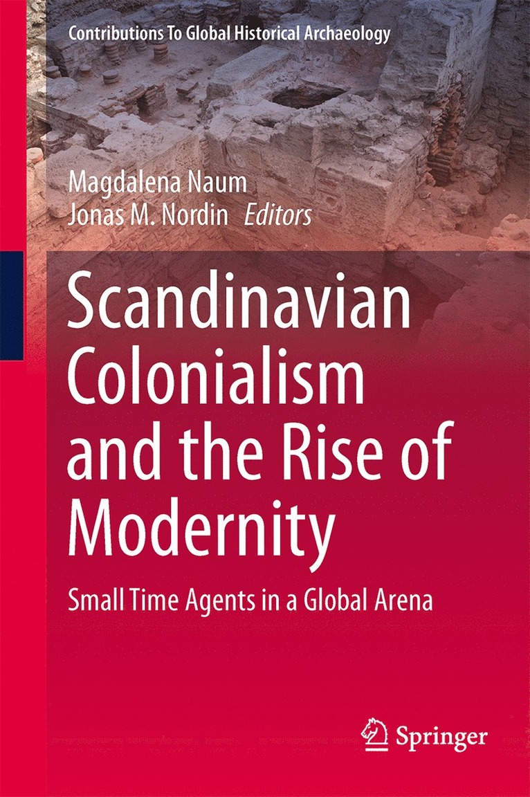 Magdalena Naum, Jonas M. Nordin - Scandinavian Colonialism  and the Rise of Modernity, Inbunden
