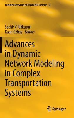 Satish V. Ukkusuri, Kaan Ozbay - Advances in Dynamic Network Modeling in Complex Transportation Systems, Inbunden