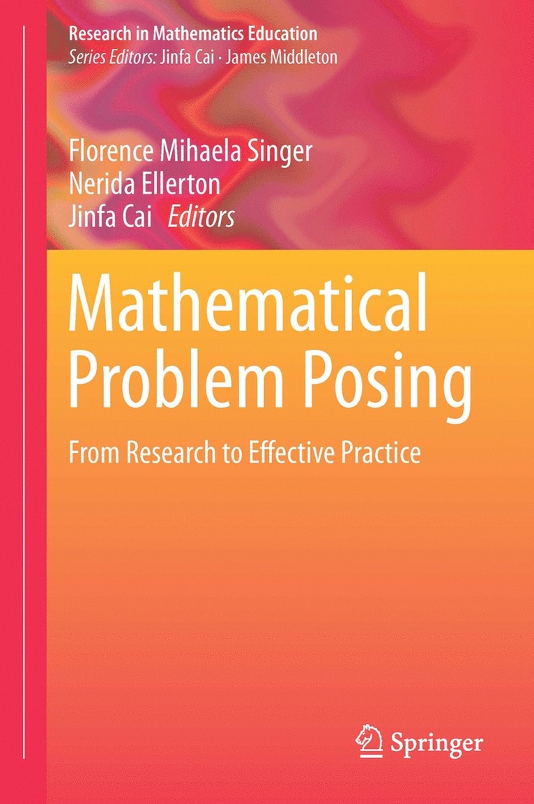 Florence Mihaela Singer, Nerida F. Ellerton, Jinfa Cai - Mathematical Problem Posing, Inbunden