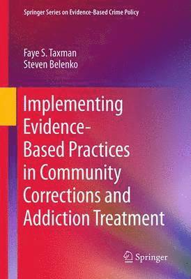 Implementing Evidence-Based Practices in Community Corrections and Addiction Treatment 1