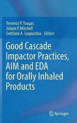 bokomslag Good Cascade Impactor Practices, AIM and EDA for Orally Inhaled Products