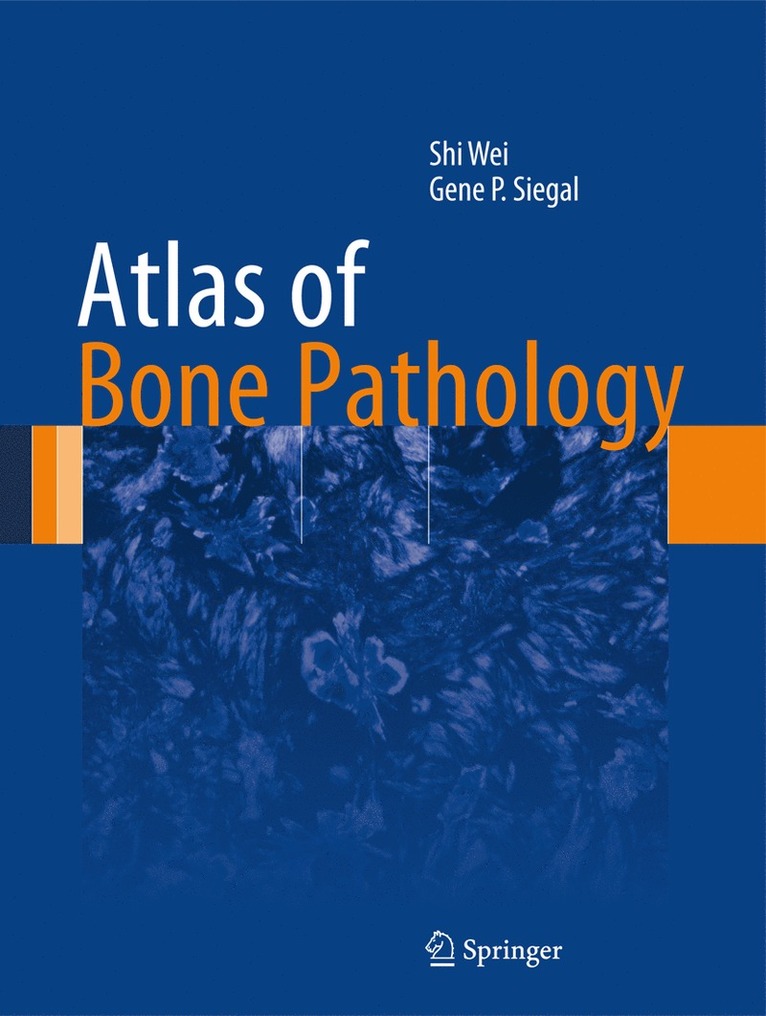Shi Wei, Gene P. Siegal - Atlas of Bone Pathology, Inbunden