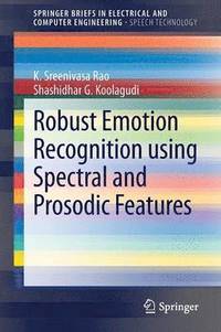 bokomslag Robust Emotion Recognition using Spectral and Prosodic Features