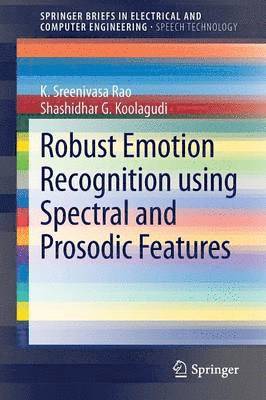 Robust Emotion Recognition using Spectral and Prosodic Features 1